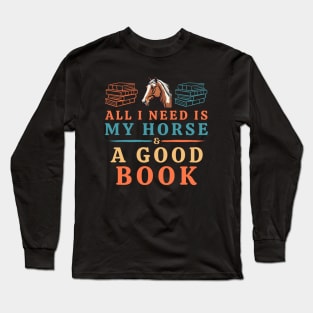 All I Need is My Horse & a Good Book Long Sleeve T-Shirt